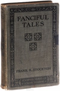 Frank R. Stockton - Fanciful Tales