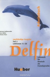  - Delfin: Arbeitsbuch: Teil 2: Lektionen 11-20: Lehrwerk fur Deutsch als Fremdsprache