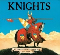 Джон Хоу - Knights: A 3-Dimensional Exploration
