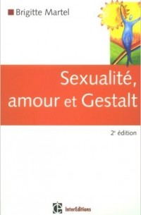 Brigitte Martel - Sexualité, amour et Gestalt
