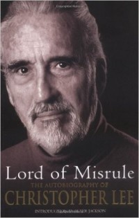 Christopher Lee - Lord of Misrule: The Autobiography of Christopher Lee