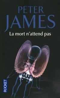 Peter James - La mort n'attend pas