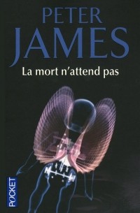 Peter James - La mort n'attend pas