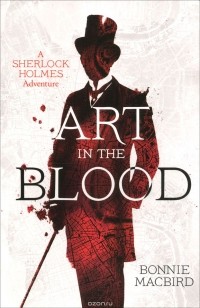 Бонни Макберд - Art in the Blood: A Sherlock Holmes Adventure