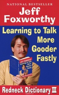 Jeff Foxworthy - Jeff Foxworthy's Redneck Dictionary III: Learning to Talk More Gooder Fastly
