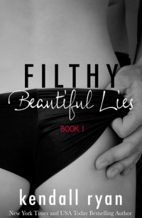 Кендалл Райан - Filthy Beautiful Lies