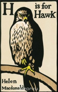 Helen Macdonald - H is for Hawk