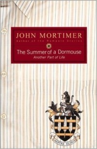John Mortimer - The Summer of a Dormouse