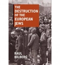 Raul Hilberg - The Destruction of The European Jews