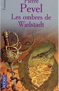 Pierre Pevel - Les Ombres de Wielstadt