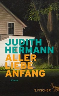 Judith Hermann - Aller Liebe Anfang