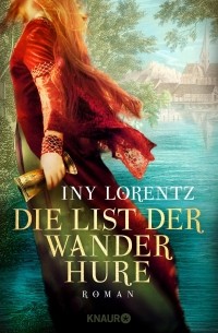 Iny Lorentz - Die List der Wanderhure