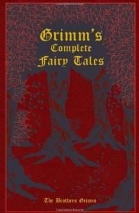 Grimm Brothers - Grimm's Complete Fairy Tales