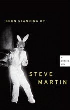 Steve Martin - Born Standing Up: A Comic&#039;s Life