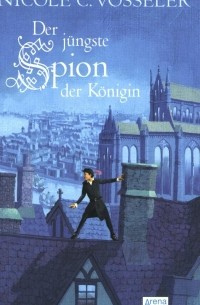 Николь Фосселер - Der jüngste Spion der Königin