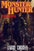 Larry Correia - Monster Hunter International