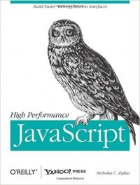Nicholas C. Zakas - High Performance JavaScript (Build Faster Web Application Interfaces) 1st Edition