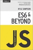Kyle Simpson - You Don&#039;t Know JS: ES6 &amp; Beyond