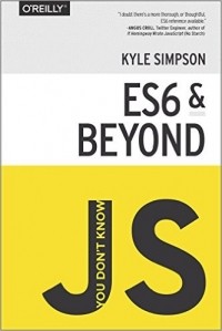 Kyle Simpson - You Don't Know JS: ES6 & Beyond