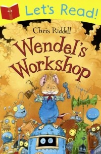 Крис Ридделл - Wendel's Workshop