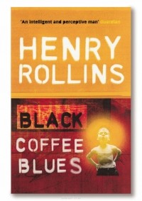 Генри Роллинз - Black Coffee Blues