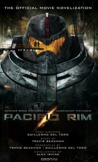 Алекс Ирвин - Pacific Rim: The Official Movie Novelization