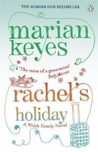 Marian Keyes - Rachel's Holiday