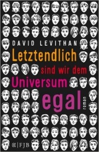 David Levithan - Letzendlich sind wir dem Universum egal