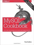Paul DuBois - MySQL Cookbook: Solutions for Database Developers and Administrators 3rd Edition