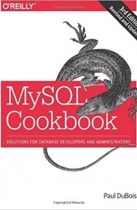 MySQL Cookbook: Solutions for Database Developers and Administrators 3rd Edition