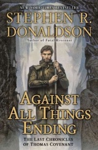 Stephen R. Donaldson - Against All Things Ending
