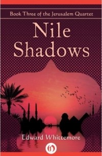 Edward Whittemore - Nile Shadows