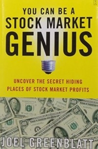 Joel Greenblatt - You Can Be a Stock Market Genius: Uncover the Secret Hiding Places of Stock Market Profits