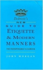 John Morgan - Debrett&#039;s New Guide to Etiquette and Modern Manners