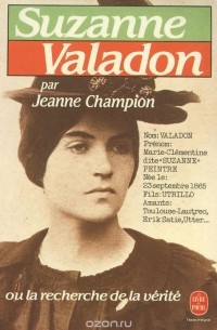 Жанна Шампион - Suzanne Valadon ou la recherche de la verite