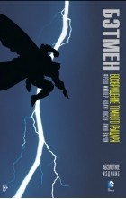 Фрэнк Миллер - Бэтмен. Возвращение Темного рыцаря