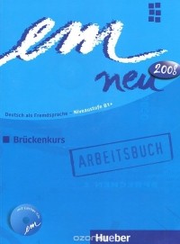  - Em neu 2008: Deutsch als Fremdsprache - Niveaustufe B1: Bruckenkurs (+ CD-ROM)