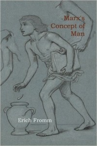 Erich Fromm - Marx's Concept of man