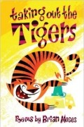 Brian Moses - Taking Out the Tigers
