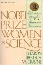 Sharon Bertsch McGrayne - Nobel Prize Women in Science: Their Lives, Struggles, and Momentous Discoveries