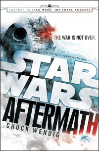 Chuck Wendig - Aftermath: Star Wars: Journey to Star Wars: The Force Awakens