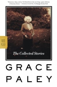 Grace Paley - The Collected Stories