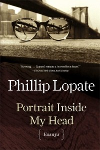 Phillip Lopate - Portrait Inside My Head: Essays
