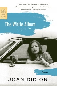 Joan Didion - The White Album: Essays