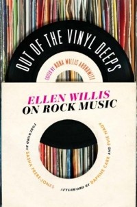 Нона Уиллис Ароновиц - Out of the Vinyl Deeps: Ellen Willis on Rock Music