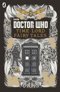 Justin Richards - Doctor Who: Time Lord Fairy Tales (сборник)