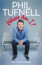  - Phil Tufnell: Where Am I? My Autobiography