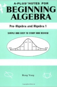 A-Plus Notes for Beginning Algebra: Pre-Algebra and Algebra 1