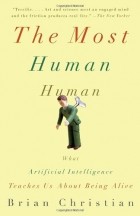 Брайан Кристиан - The Most Human Human: What Artificial Intelligence Teaches Us about Being Alive