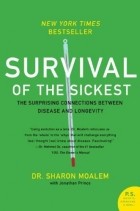 Шарон Моалем - Survival of the Sickest: The Surprising Connections Between Disease and Longevity